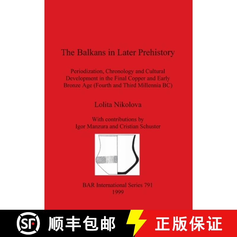 【4周达】Balkans in Later Prehistory: Periodization, Chronology and Cultural Development in the Final... [9781841711089]
