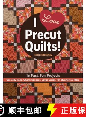 【3-4周达】I Love Precut Quilts! - Print-On-Demand Edition: 16 Fast, Fun Projects  Use Jelly Rolls,... [9781617453427]