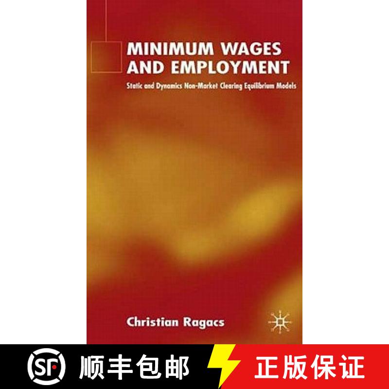 【3-4周达】Minimum Wages and Employment : Static and Dynamic Non-Market-Clearing Equilibrium Models [9781403934987]