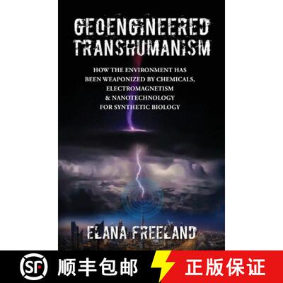 【3-4周达】Geoengineered Transhumanism: How the Environment Has Been Weaponized by Chemicals, Electro... [9780578927053]