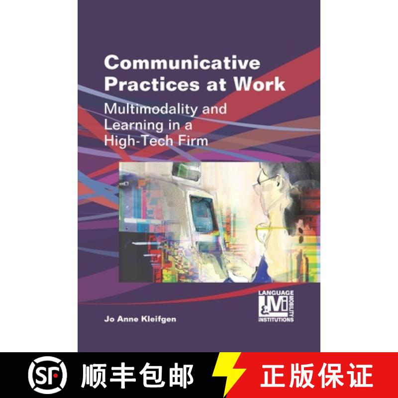 【3-4周达】Communicative Practices at Work : Multimodality and Learning in a High-Tech Firm [9781783090457]