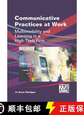 【3-4周达】Communicative Practices at Work : Multimodality and Learning in a High-Tech Firm [9781783090457]