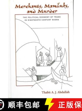 【3-4周达】Merchants, Mamluks, and Murder : The Political Economy of Trade in Eighteenth-Century Basra [9780791448083]