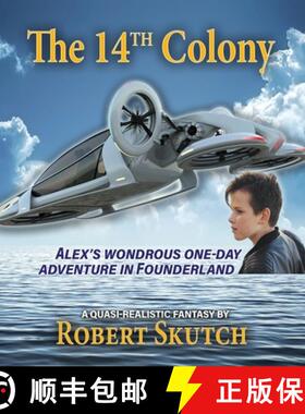 【3-4周达】The 14th Colony: Alex's Wondrous One-Day Adventure in Founderland [9781732185029]