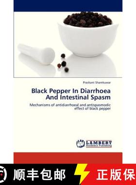 预订 Black Pepper in Diarrhoea and Intestinal Spasm [9783659327407]