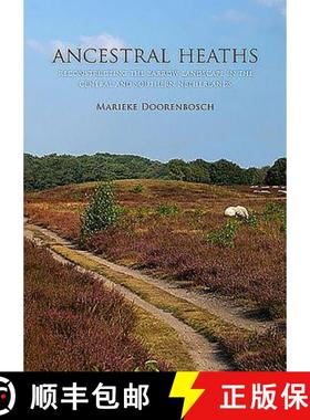 【3-4周达】Ancestral Heaths: Reconstructing the Barrow Landscape in the Central and Southern Netherlands [9789088901928]