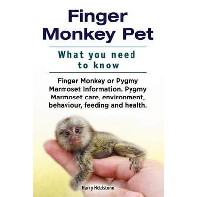 【4周达】Finger Monkey Pet. WHAT YOU NEED TO KNOW. Finger Monkey or Pygmy Marmoset Information. Pygmy... [9781912057887]