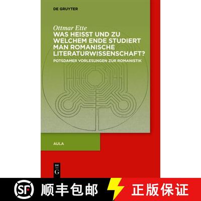 【3-4周达】Was Heisst Und Zu Welchem Ende Studiert Man Romanische Literaturwissenschaft?: Potsdamer V... [9783110788396]