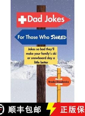 【3-4周达】Dad Jokes for Those Who Shred: Jokes So Bad They'll Make Your Family's Ski or Snowboard Da... [9798218524708]