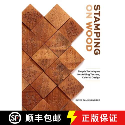 【3-4周达】精装 Stamping on Wood: Simple Techniques for Adding Texture, Color, and Design [9780764371394]