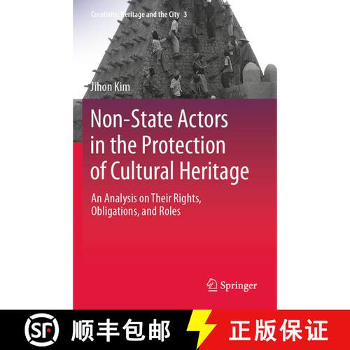 【3-4周达】Non-State Actors in the Protection of Cultural Heritage : An Analysis on Their Rights, Obl... [9789811666612]