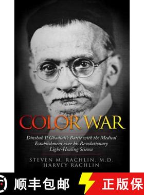 【3-4周达】Color War: Dinshah P. Ghadiali's Battle with the Medical Establishment over his Revolution... [9789492371638]