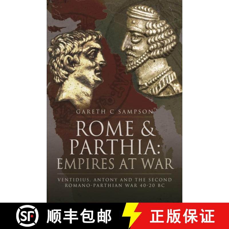 【3-4周达】Rome and Parthia: Empires at War: Ventidius, Antony and the Second Romano-Parthian War, 40... [9781399002875]