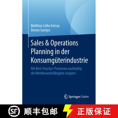 【3-4周达】Sales & Operations Planning in der Konsumgüterindustrie: Mit Best-Practice-Prozessen nach... [9783658228903]