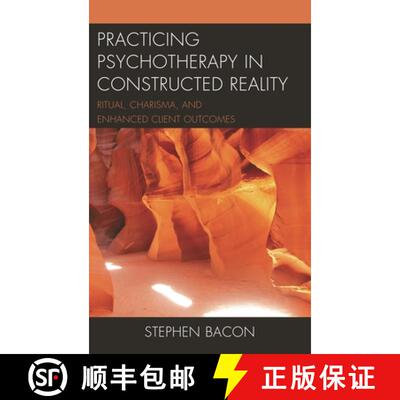 【3-4周达】精装 Practicing Psychotherapy in Constructed Reality : Ritual, Charisma, and Enhanced Clie... [9781498552264]