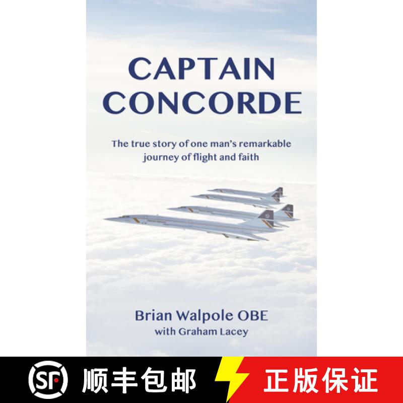 【2-3周达】Captain Concorde: The True Story of One Man's Remarkable Journey of Flight and Faith [9781917455008]