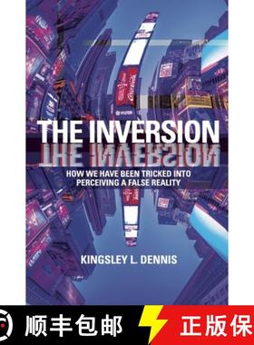 【3-4周达】The Inversion: How We Have Been Tricked Into Perceiving a Reversed Reality [9781801521079]