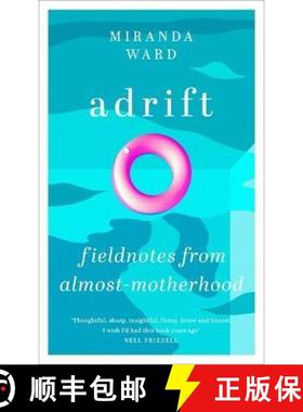 【3-4周达】Adrift : Fieldnotes from Almost-Motherhood [9781474614153]