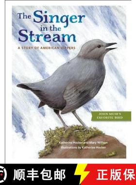 【3-4周达】The Singer in the Stream : A Story of American Dippers [9781930238565]