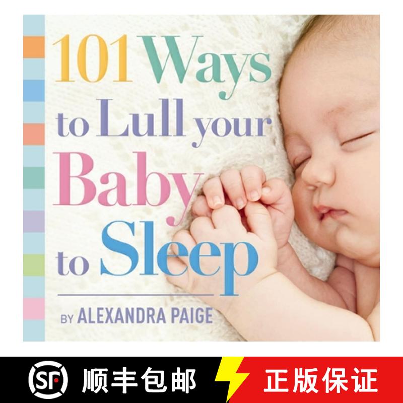 【2-3周达】101 Ways to Lull Your Baby to Sleep: Bedtime Rituals, Expert Advice, and Quick Fixes for S... [9781604336733]