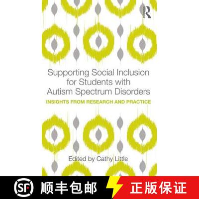 预订 Supporting Social Inclusion for Students with Autism Spectrum Disorders: Insights from Research ... [9781138189973]