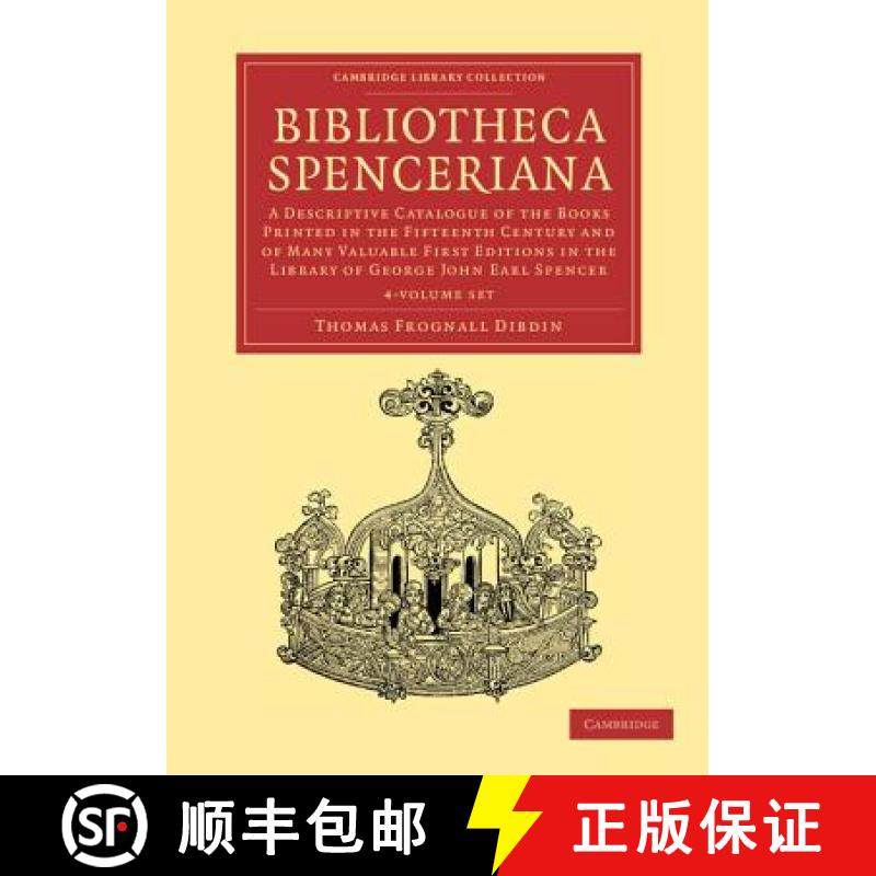 【3-4周达】Bibliotheca Spenceriana 4 Volume Set: A Descriptive Catalogue of the Books Printed in the ... [9781108051118]