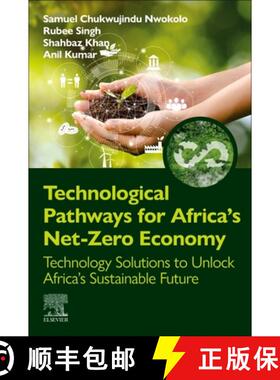 【3-4周达】Technological Pathways for Africa's Net-Zero Economy: Technology Solutions to Unlock Afric... [9780443314865]