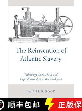 【3-4周达】The Reinvention of Atlantic Slavery: Technology, Labor, Race, and Capitalism in the Greate... [9780197528426]