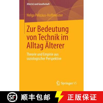 【3-4周达】Zur Bedeutung von Technik im Alltag Älterer : Theorie und Empirie aus soziologischer Pers... [9783658021375]