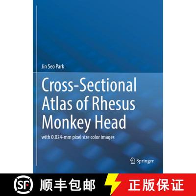 【3-4周达】Cross-Sectional Atlas of Rhesus Monkey Head : with 0.024-mm pixel size color images [9789811932564]