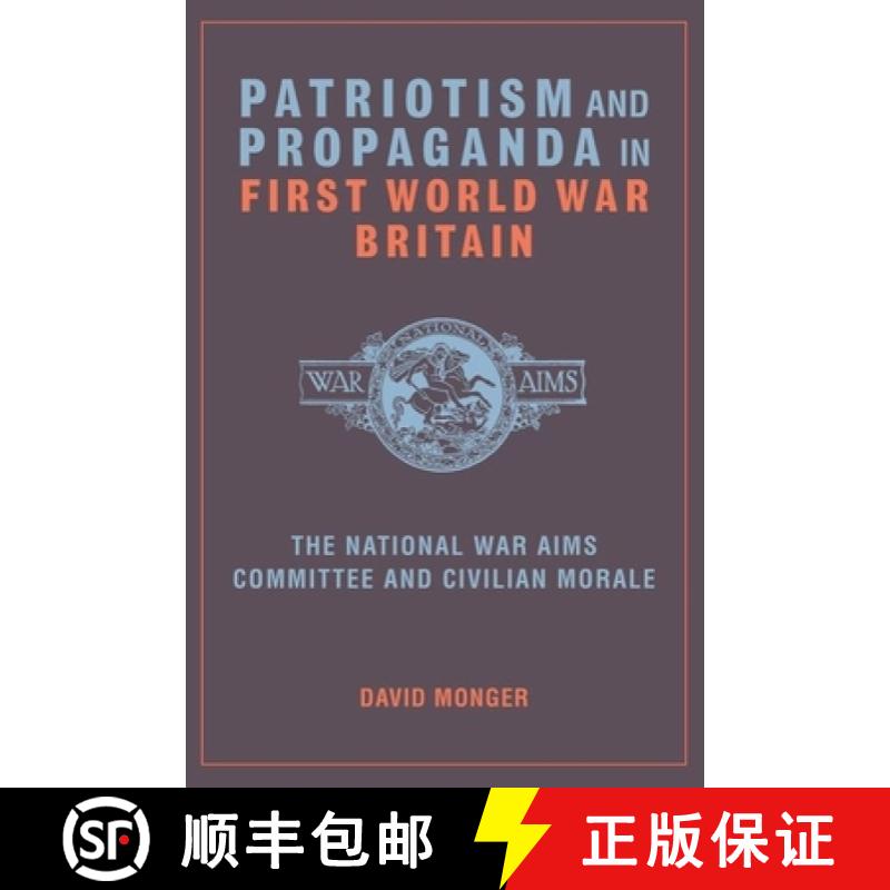 【3-4周达】Patriotism and Propaganda in First World War Britain: The National War Aims Committee and ... [9781846318306]