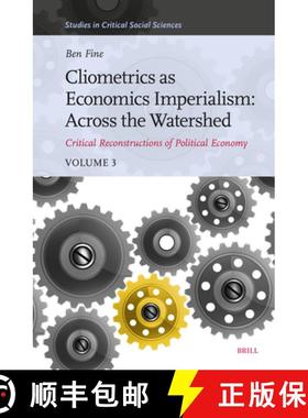 预订 Cliometrics as Economics Imperialism: Across the Watershed: Critical Reconstructions of Politica... [9789004689268]