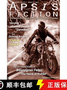 【3-4周达】Apsis Fiction Volume 5, Issue 2: Aphelion 2017: The Semi-Annual Anthology of Goldeen Ogawa [9781945781063]