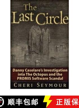 预订 The Last Circle: Danny Casolaro's Investigation Into the Octopus and the PROMIS Software Scandal [9781936296002]