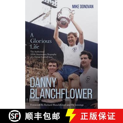 【3-4周达】精装 Danny Blanchflower, a Glorious Life: The Authorised 100th Anniversary Biography of a ... [9781836802594]