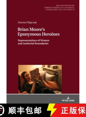 【3-4周达】Brian Moore's Eponymous Heroines : Representations of Women and Authorial Boundaries [9783631763438]