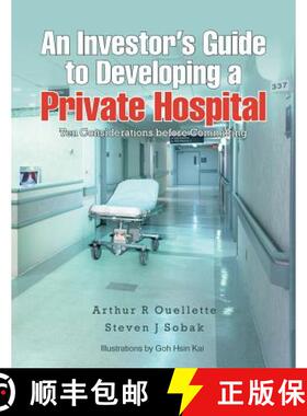 【3-4周达】An Investor's Guide to Developing a Private Hospital: Ten Considerations Before Committing [9781482826746]