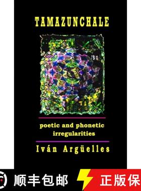 【3-4周达】TAMAZUNCHALE: poetic and phonetic irregularities [9781938521737]