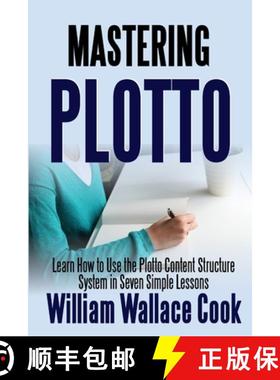 【3-4周达】Mastering Plotto: Learn How to Use the Plotto Content Structure System in Seven Simple Les... [9781387281930]