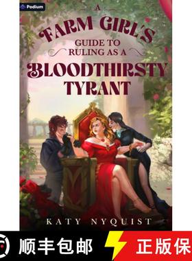 【3-4周达】A Farm Girl's Guide to Ruling as a Bloodthirsty Tyrant: An Epic Fantasy Adventure [9781039482494]