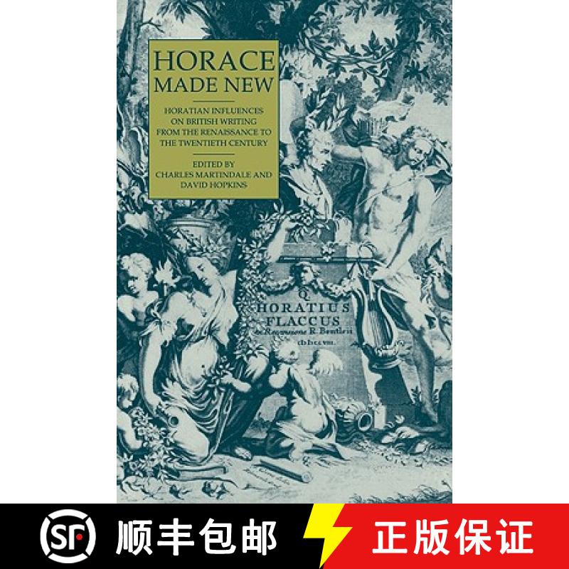 【3-4周达】Horace Made New: Horatian Influences on British Writing from the Renaissance to the Twenti... [9780521119238]