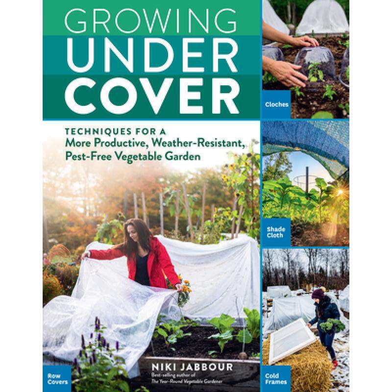 预订 Growing Under Cover: Techniques for a More Productive, Weather-Resistant, Pest-Free Vegetable Ga... [9781635861310]怎么样,好用不?