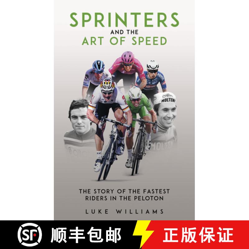 【3-4周达】Sprinters and the Art of Speed: The Story of the Fastest Riders in the Peloton [9781801507301]