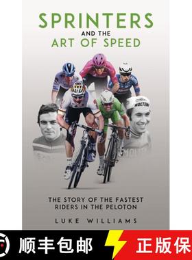 【3-4周达】Sprinters and the Art of Speed: The Story of the Fastest Riders in the Peloton [9781801507301]