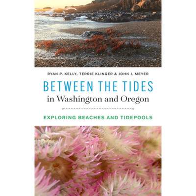 预订 Between the Tides in Washington and Oregon: Exploring Beaches and Tidepools [9780295749969]