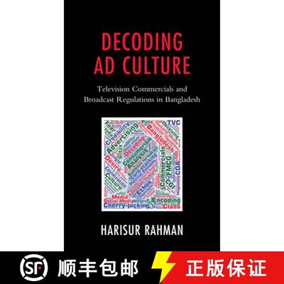 预订 Decoding Ad Culture : Television Commercials and Broadcast Regulations in Bangladesh [9781666943160]