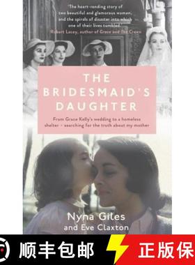 【3-4周达】Bridesmaid's Daughter: From Grace Kelly's wedding to a homeless shelter - searching for th... [9781910463512]