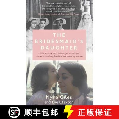 【3-4周达】Bridesmaid's Daughter: From Grace Kelly's wedding to a homeless shelter - searching for th... [9781910463512]