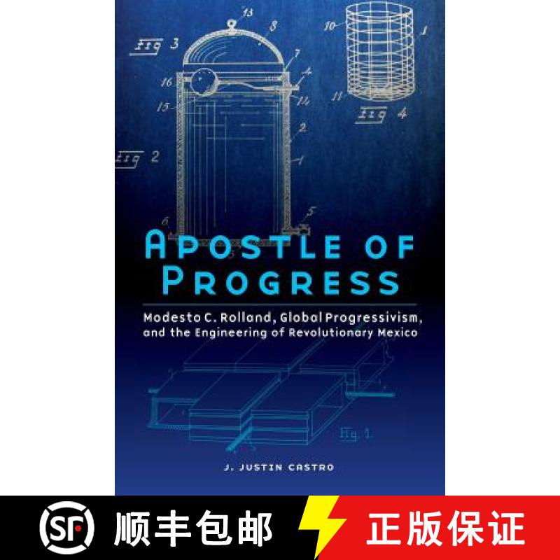 【3-4周达】Apostle of Progress: Modesto C. Rolland, Global Progressivism, and the Engineering of Revo... [9781496211743]