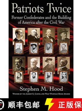 【3-4周达】Patriots Twice: Former Confederates and the Building of America After the Civil War [9781611215151]